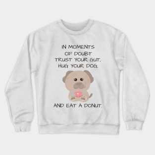 Cute and inspirational dog and donut Crewneck Sweatshirt